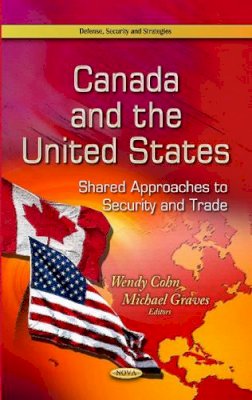 Cohn W - Canada & the United States: Shared Approaches to Security & Trade - 9781629482972 - V9781629482972
