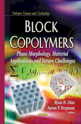 R H Diaz - Block Copolymers: Phase Morphology, Material Applications & Future Challenges - 9781629486253 - V9781629486253