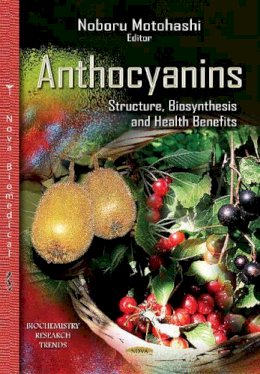 MOTOHASHI N - Anthocyanins: Structure, Biosynthesis and Health Benefits (Biochemistry Research Trends) - 9781629489124 - V9781629489124