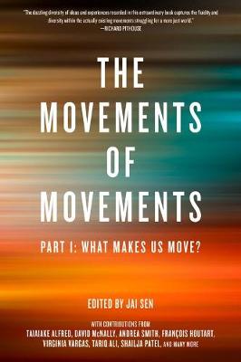 Jai Sen (Ed.) - The Movements Of Movements: Part 1: What Makes Us Move? - 9781629632407 - V9781629632407