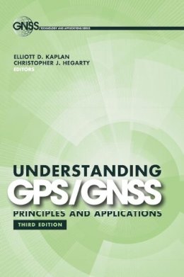 Elliott Kaplan - Understanding GPS/GNSS: Principles and Applications - 9781630810580 - V9781630810580