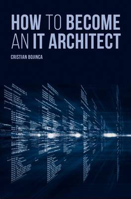 Cristian Bojinca - How to Become an It Architect - 9781630811464 - V9781630811464