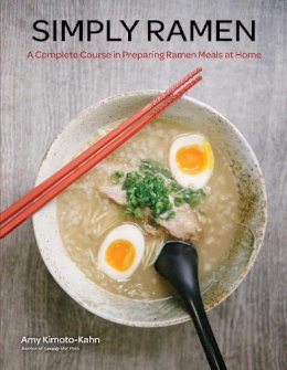 Amy Kimoto-Kahn - Simply Ramen: A Complete Course in Preparing Ramen Meals at Home: Volume 1 - 9781631061448 - V9781631061448