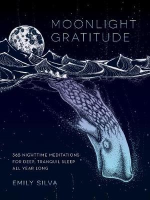 Emily Silva - Moonlight Gratitude: 365 Nighttime Meditations for Deep, Tranquil Sleep All Year Long - 9781631062926 - V9781631062926