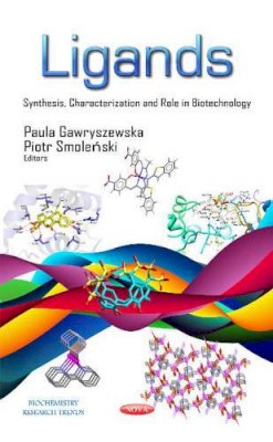 P Gawryszewska - Ligands: Synthesis, Characterization & Role in Biotechnology - 9781631171437 - V9781631171437