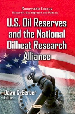 Dawn C. Gerber - U.S. Oil Reserves & the National Oilheat Research Alliance - 9781631171994 - V9781631171994