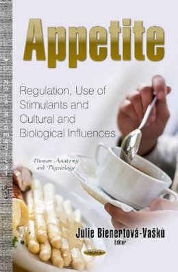 Julie Bienertov - Appetite: Regulation, Use of Stimulants & Cultural & Biological Influences - 9781631172410 - V9781631172410