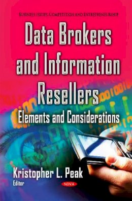 Kristopher L Peak (Ed.) - Data Brokers & Information Resellers: Elements & Considerations - 9781631173219 - V9781631173219