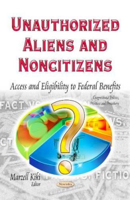Kiki M - Unauthorized Aliens & Noncitizens: Access & Eligibility to Federal Benefits - 9781631174254 - V9781631174254