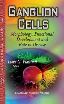 Vlastimil L.g. - Ganglion Cells: Morphology, Functional Development & Role in Disease - 9781631174322 - V9781631174322
