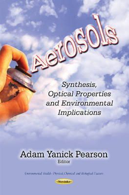 Pearson A.y. - Aerosols: Synthesis, Optical Properties & Environmental Implications - 9781631175121 - V9781631175121