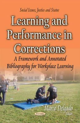 Delgado M - Learning & Performance in Corrections: A Framework & Annotated Bibliography for Workplace Learning - 9781631175336 - V9781631175336