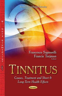 Signorelli F - Tinnitus: Causes, Treatment & Short & Long-Term Health Effects - 9781631175565 - V9781631175565