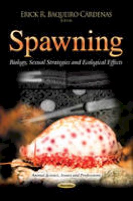 CARDENAS E.R.B. - Spawning: Biology, Sexual Strategies and Ecological Effects (Animal Science, Issues and Professions) - 9781631176555 - V9781631176555