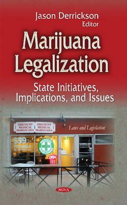 Derrickson J - Marijuana Legalization: State Initiatives, Implications & Issues - 9781631176791 - V9781631176791