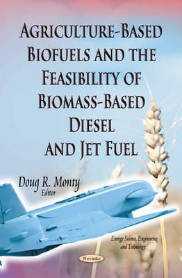 Monty D.r. - Agriculture-Based Biofuels & the Feasibility of Biomass-Based Diesel & Jet Fuel - 9781631177835 - V9781631177835