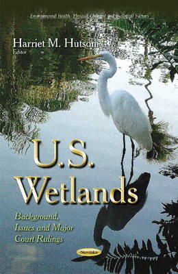 Hutson H.m. - U.S. Wetlands: Background, Issues & Major Court Rulings - 9781631178009 - V9781631178009