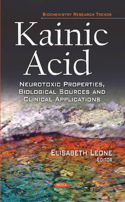Leone E - Kainic Acid: Neurotoxic Properties, Biological Sources & Clinical Applications - 9781631179129 - V9781631179129