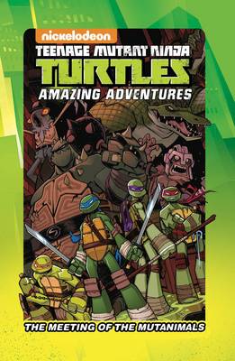 Caleb Goellner - Teenage Mutant Ninja Turtles Amazing Adventures The Meeting Of The Mutanimals - 9781631407796 - V9781631407796