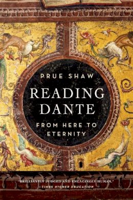 Prue Shaw - Reading Dante: From Here to Eternity - 9781631490064 - V9781631490064