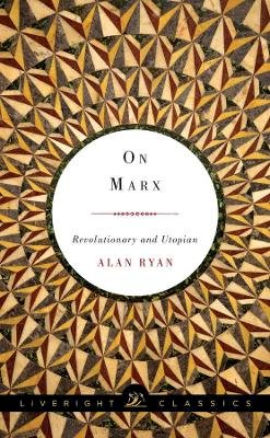 Alan Ryan - On Marx: Revolutionary and Utopian - 9781631490606 - V9781631490606