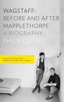 Philip Gefter - Wagstaff: Before and After Mapplethorpe: A Biography - 9781631490958 - V9781631490958
