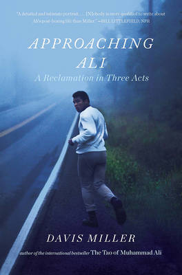Davis Miller - Approaching Ali: A Reclamation in Three Acts - 9781631492235 - V9781631492235