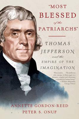 Annette Gordon-Reed - Most Blessed of the Patriarchs : Thomas Jefferson and the Empire of the Imagination - 9781631492518 - V9781631492518