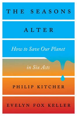 Philip Kitcher - The Seasons Alter: How to Save Our Planet in Six Acts - 9781631492839 - V9781631492839