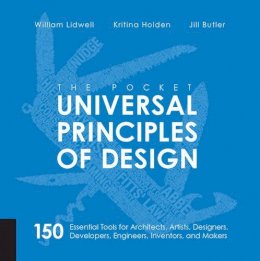 William Lidwell - The Pocket Universal Principles of Design: 150 Essential Tools for Architects, Artists, Designers, Developers, Engineers, Inventors, and Managers - 9781631590405 - V9781631590405