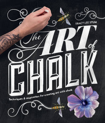 Tracy Lee Stum - The Art of Chalk: Techniques and Inspiration for Creating Art with Chalk - 9781631590665 - V9781631590665 Tracy Lee Stum - The Art of Chalk: Techniques and Inspiration for Creating Art with Chalk - 9781631590665 - V9781631590665
