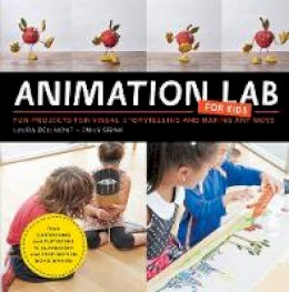 Laura Bellmont - Animation Lab for Kids: Fun Projects for Visual Storytelling and Making Art Move - From cartooning and flip books to claymation and stop-motion movie making - 9781631591181 - V9781631591181