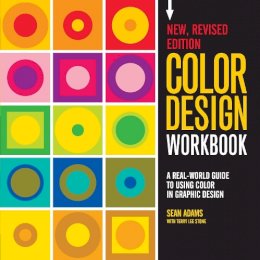 Sean Adams - Color Design Workbook: New, Revised Edition: A Real World Guide to Using Color in Graphic Design - 9781631592928 - V9781631592928