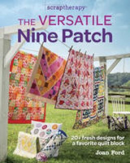 Joan Ford - The Versatile Nine Patch: 20+ Fresh Designs for a Favorite Quilt Block - 9781631866753 - V9781631866753