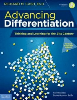 Richard M. Cash Ed.d. - Advancing Differentiation: Thinking and Learning for the 21st Century - 9781631981418 - V9781631981418