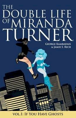George Kambadais - The Double Life of Miranda Turner Volume 1: If You Have Ghosts - 9781632159243 - V9781632159243