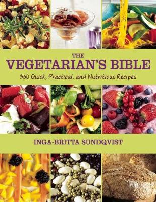 Inga-Britta Sundqvist - The Vegetarian´s Bible: 350 Quick, Practical, and Nutritious Recipes - 9781632203090 - V9781632203090