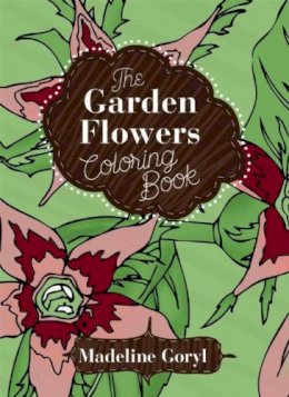 Madeline Goryl (Illust.) - The Garden Flowers Coloring Book - 9781632205247 - V9781632205247
