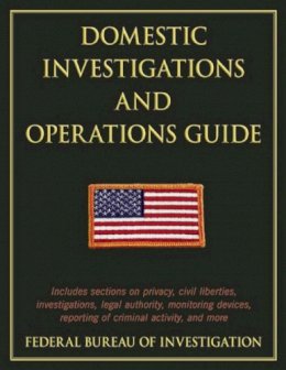 The Federal Bureau Of Investigation - Domestic Investigations and Operations Guide - 9781632207043 - V9781632207043