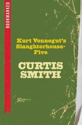 Curtis Smith - Kurt Vonnegut´s Slaughterhouse-five: Bookmarked - 9781632460110 - V9781632460110 Curtis Smith - Kurt Vonnegut´s Slaughterhouse-five: Bookmarked - 9781632460110 - V9781632460110