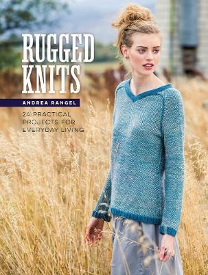 Andrea - Rugged Knits: 24 Practical Projects for Everyday Living - 9781632501202 - V9781632501202