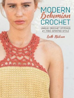 Beth Nielsen - Modern Bohemian Crochet: Unique Crochet Stitches for Free-Spirited Style - 9781632502872 - V9781632502872