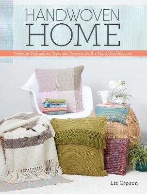 Liz Gipson - Handwoven Home: Weaving Techniques, Tips, and Projects for the Rigid-Heddle Loom - 9781632503381 - V9781632503381