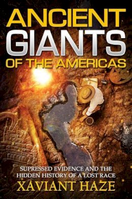 Xaviant Haze - Ancient Giants of America: Suppressed Evidence and the Hidden History of a Lost Race - 9781632650696 - V9781632650696
