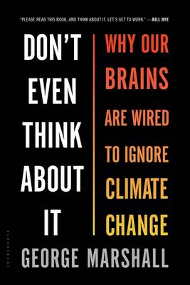George Marshall - Don´t Even Think About It: Why Our Brains Are Wired to Ignore Climate Change - 9781632861023 - V9781632861023
