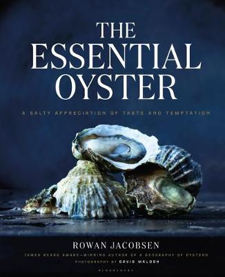 Rowan Jacobsen - The Essential Oyster: A Salty Appreciation of Taste and Temptation - 9781632862563 - V9781632862563