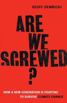 Geoff Dembicki - Are We Screwed?: How a New Generation is Fighting to Survive Climate Change - 9781632864819 - V9781632864819