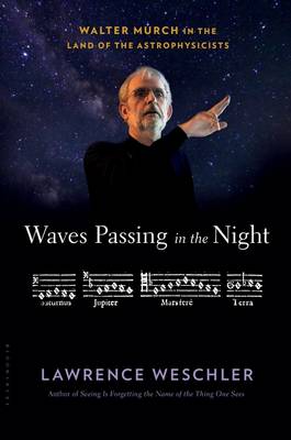 Lawrence Weschler - Waves Passing in the Night: Walter Murch in the Land of the Astrophysicists - 9781632867186 - V9781632867186