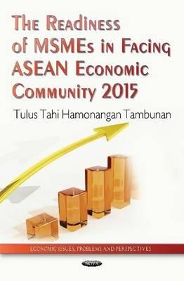 Tulus Tahi Hamonangan Tambunan - Readiness of MSMEs in Facing ASEAN Economic Community 2015 - 9781633210295 - V9781633210295