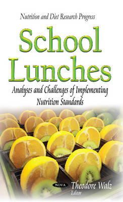 Walz T - School Lunches: Analyses & Challenges of Implementing Nutrition Standards - 9781633210707 - V9781633210707
